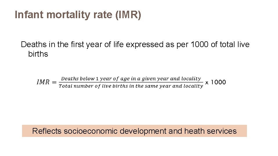 Infant mortality rate (IMR) Deaths in the first year of life expressed as per