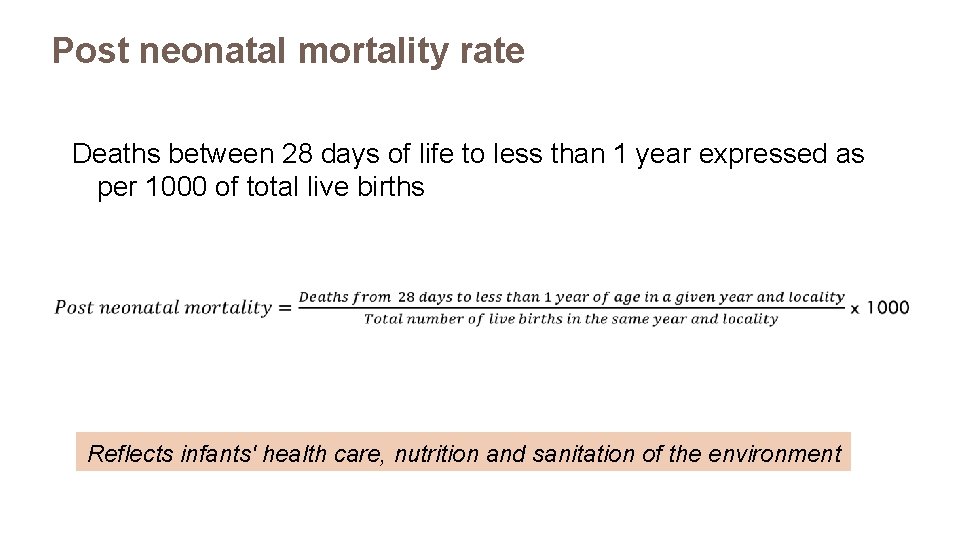 Post neonatal mortality rate Deaths between 28 days of life to less than 1