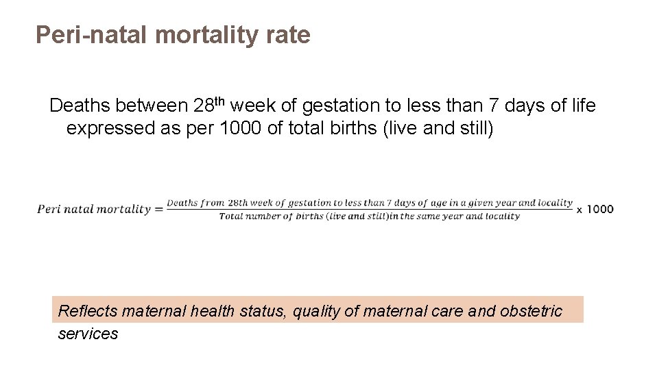 Peri-natal mortality rate Deaths between 28 th week of gestation to less than 7