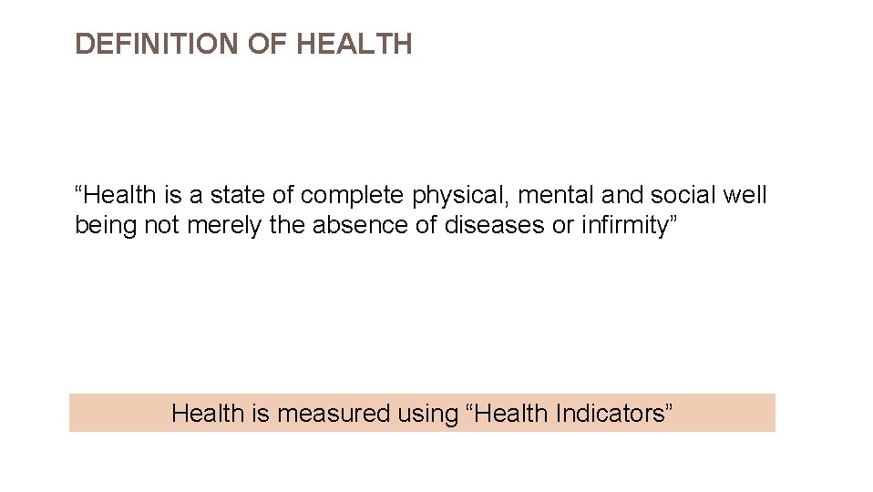 DEFINITION OF HEALTH “Health is a state of complete physical, mental and social well