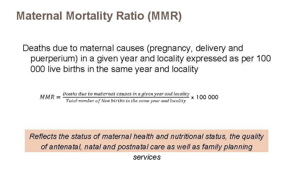 Maternal Mortality Ratio (MMR) Deaths due to maternal causes (pregnancy, delivery and puerperium) in