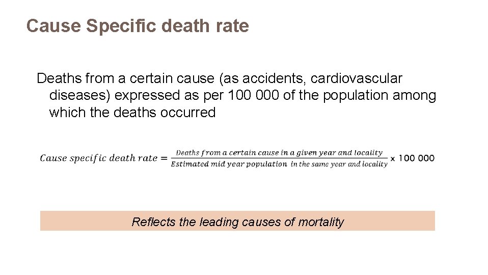 Cause Specific death rate Deaths from a certain cause (as accidents, cardiovascular diseases) expressed