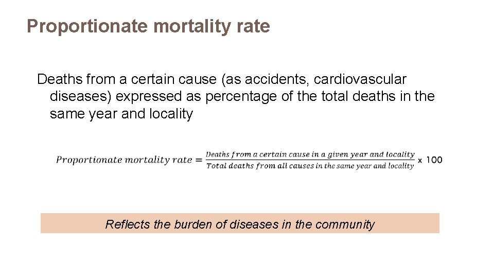 Proportionate mortality rate Deaths from a certain cause (as accidents, cardiovascular diseases) expressed as