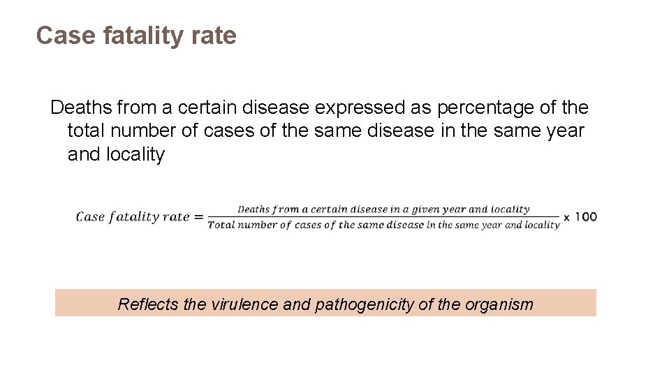 Case fatality rate Deaths from a certain disease expressed as percentage of the total