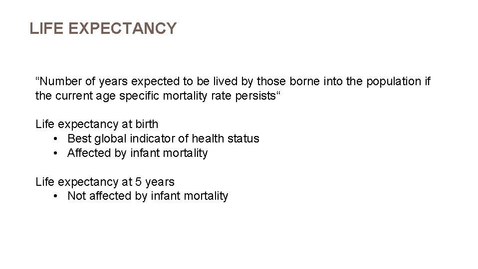 LIFE EXPECTANCY “Number of years expected to be lived by those borne into the