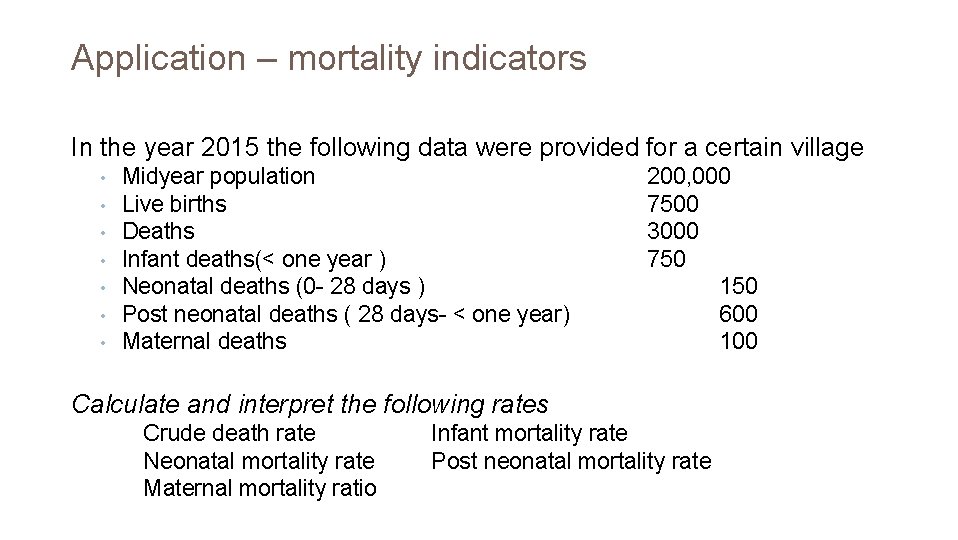 Application – mortality indicators In the year 2015 the following data were provided for