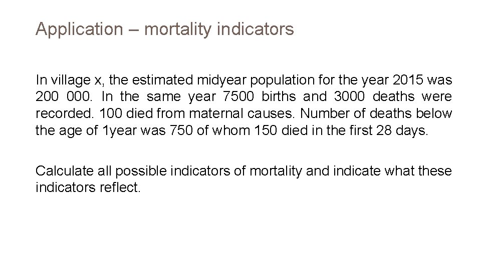 Application – mortality indicators In village x, the estimated midyear population for the year