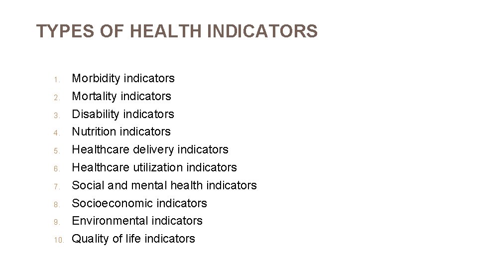 TYPES OF HEALTH INDICATORS 1. 2. 3. 4. 5. 6. 7. 8. 9. 10.