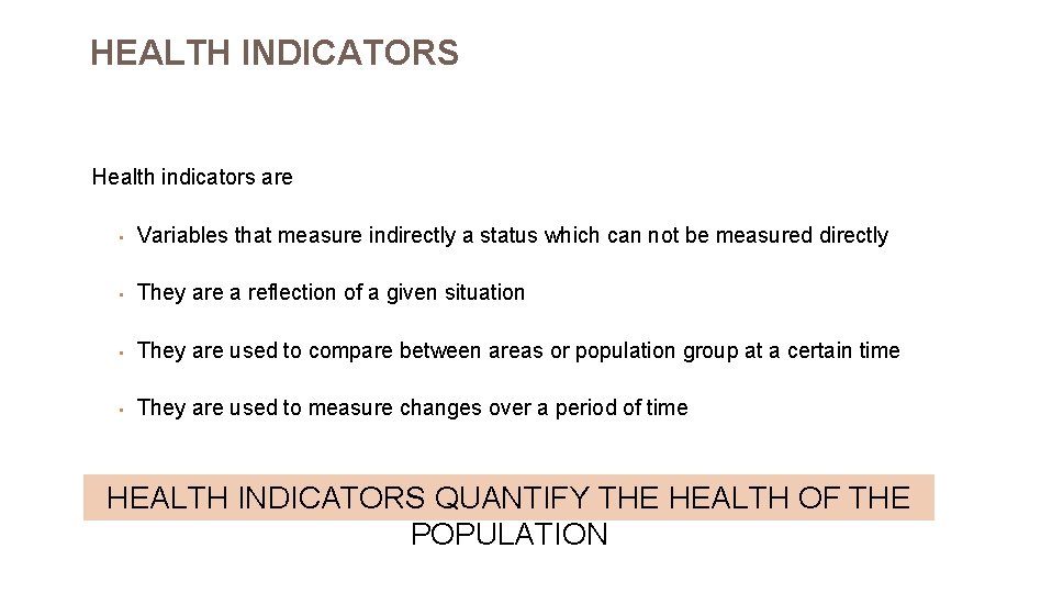 HEALTH INDICATORS Health indicators are • Variables that measure indirectly a status which can