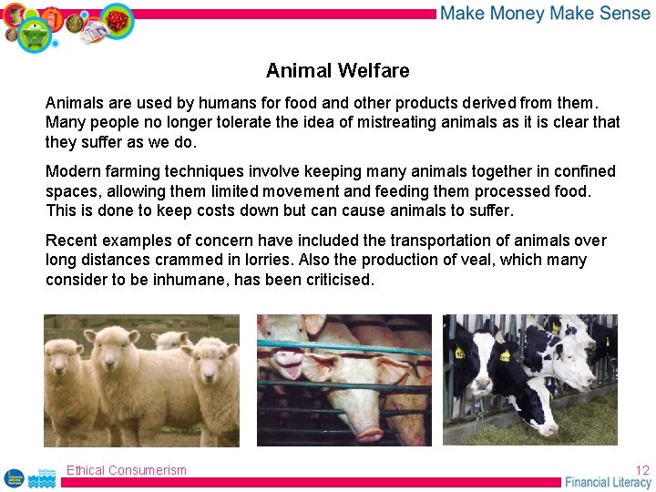 Animal Welfare Animals are used by humans for food and other products derived from