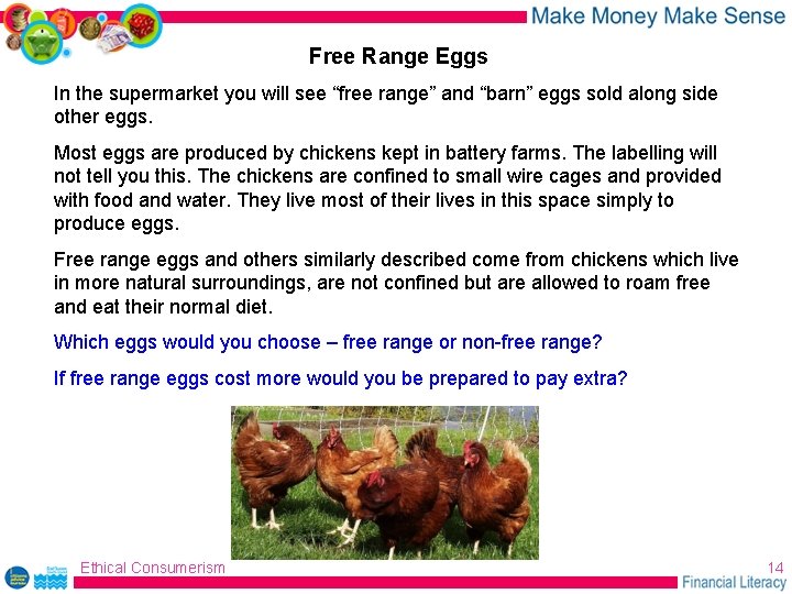 Free Range Eggs In the supermarket you will see “free range” and “barn” eggs