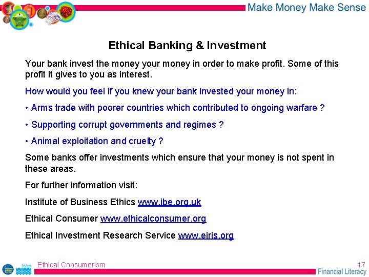 Ethical Banking & Investment Your bank invest the money your money in order to