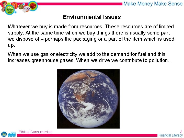 Environmental Issues Whatever we buy is made from resources. These resources are of limited