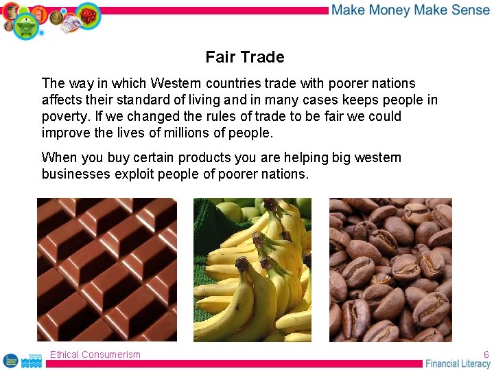 Fair Trade The way in which Western countries trade with poorer nations affects their