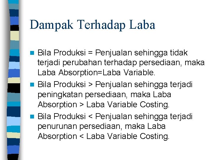 Dampak Terhadap Laba Bila Produksi = Penjualan sehingga tidak terjadi perubahan terhadap persediaan, maka