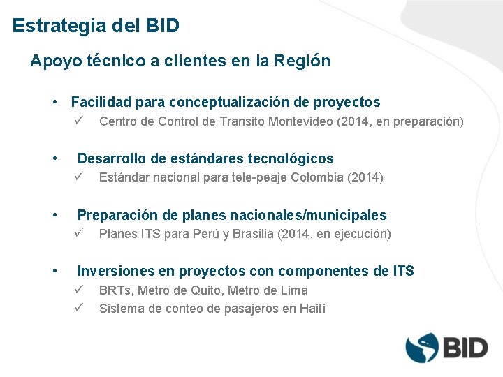 Estrategia del BID Apoyo técnico a clientes en la Región • Facilidad para conceptualización