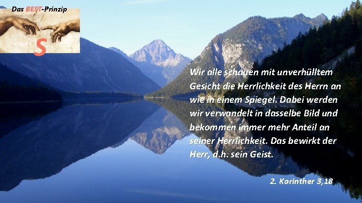 Das BEST-Prinzip S Wir alle schauen mit unverhülltem Gesicht die Herrlichkeit des Herrn an