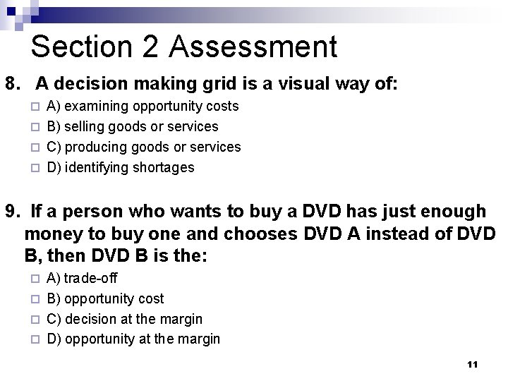 Section 2 Assessment 8. A decision making grid is a visual way of: A)