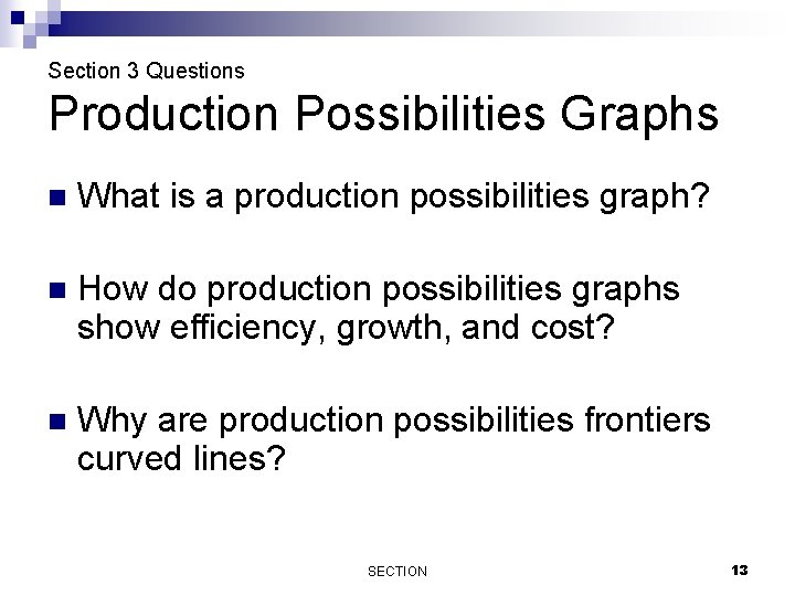 Section 3 Questions Production Possibilities Graphs n What is a production possibilities graph? n