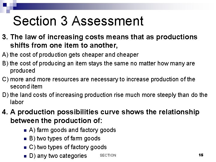 Section 3 Assessment 3. The law of increasing costs means that as productions shifts