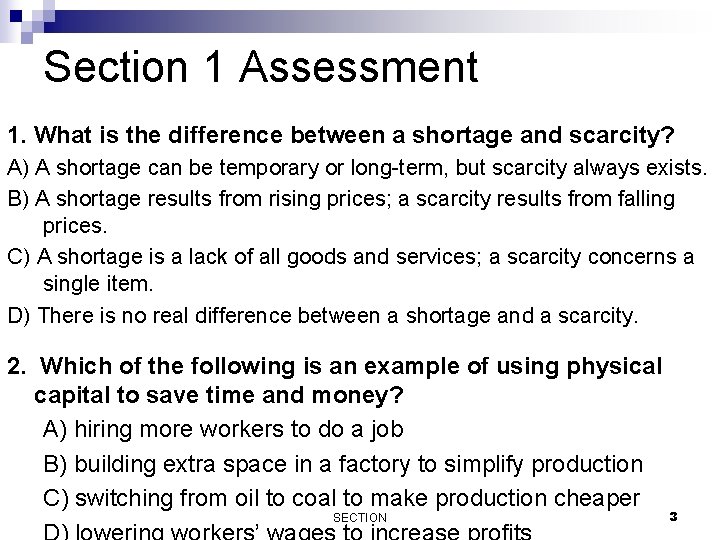 Section 1 Assessment 1. What is the difference between a shortage and scarcity? A)