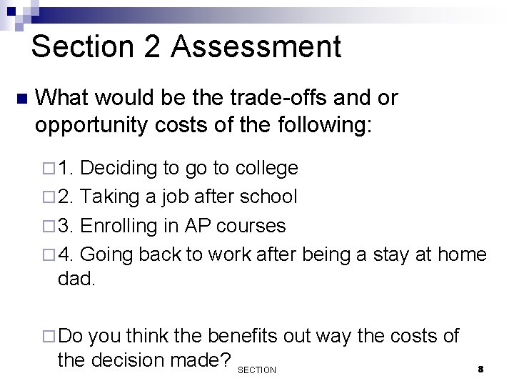 Section 2 Assessment n What would be the trade-offs and or opportunity costs of