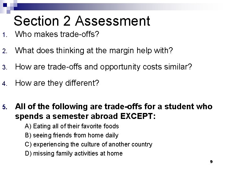 Section 2 Assessment 1. Who makes trade-offs? 2. What does thinking at the margin