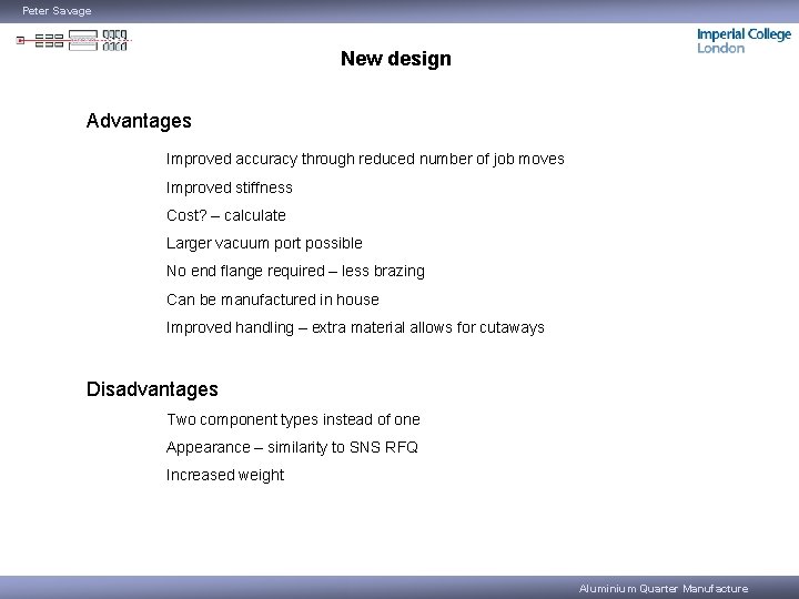 Peter Savage New design Advantages Improved accuracy through reduced number of job moves Improved