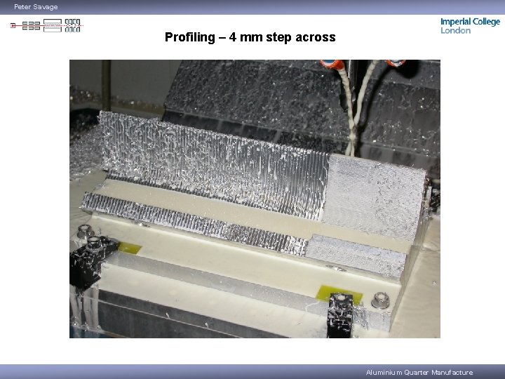 Peter Savage Profiling – 4 mm step across Aluminium Quarter Manufacture 