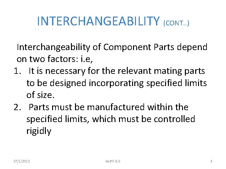 INTERCHANGEABILITY (CONT. . ) Interchangeability of Component Parts depend on two factors: i. e,