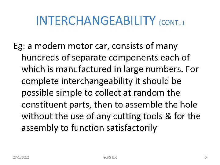INTERCHANGEABILITY (CONT. . ) Eg: a modern motor car, consists of many hundreds of