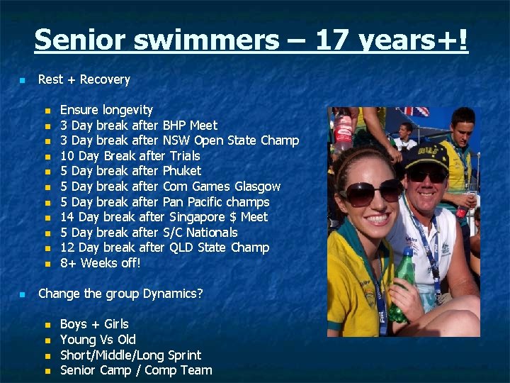 Senior swimmers – 17 years+! n Rest + Recovery n n n Ensure longevity