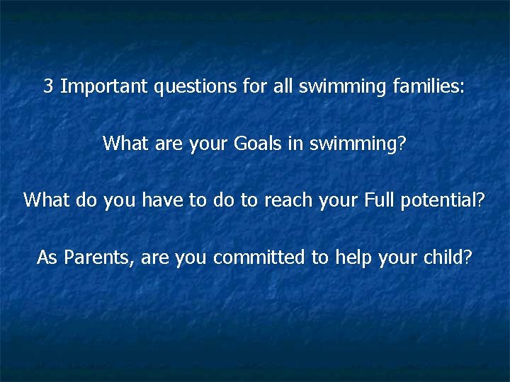 3 Important questions for all swimming families: What are your Goals in swimming? What