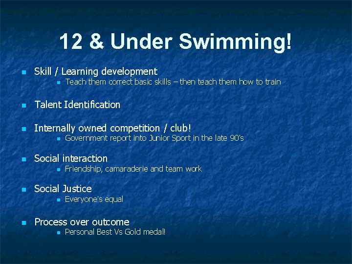 12 & Under Swimming! n Skill / Learning development n Teach them correct basic