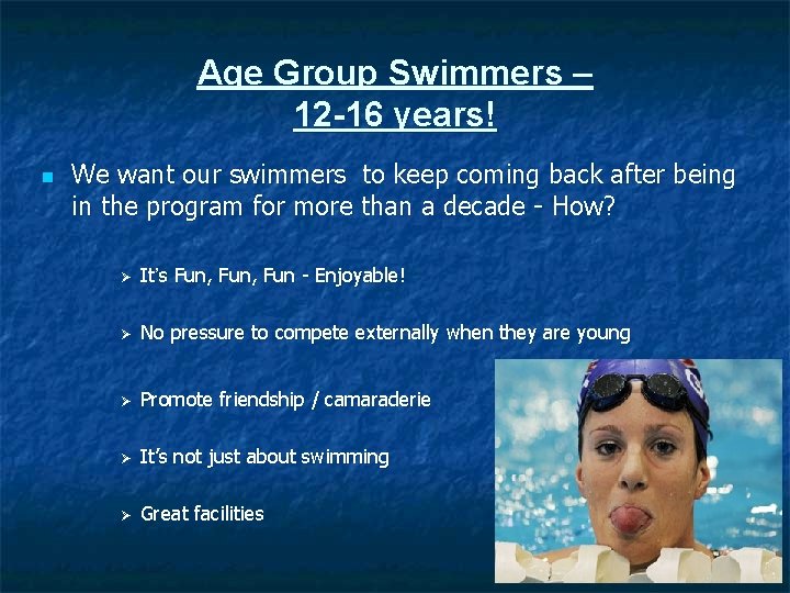 Age Group Swimmers – 12 -16 years! n We want our swimmers to keep