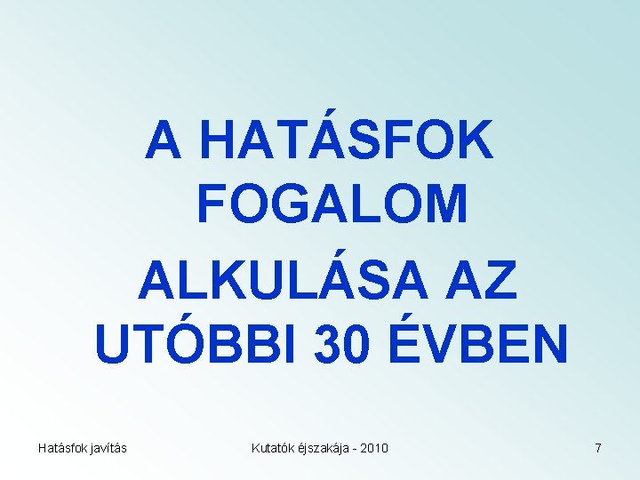 A HATÁSFOK FOGALOM ALKULÁSA AZ UTÓBBI 30 ÉVBEN Hatásfok javítás Kutatók éjszakája - 2010