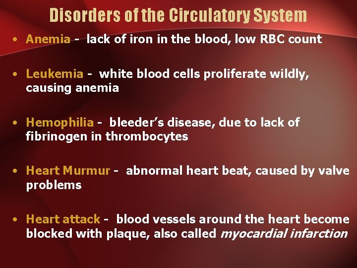Disorders of the Circulatory System • Anemia - lack of iron in the blood,
