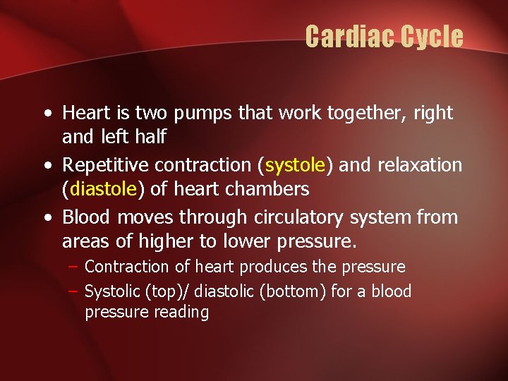 Cardiac Cycle • Heart is two pumps that work together, right and left half