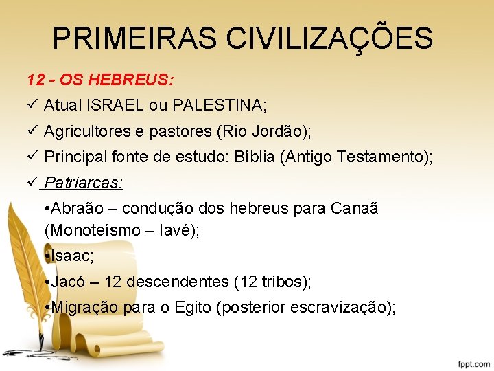 PRIMEIRAS CIVILIZAÇÕES 12 - OS HEBREUS: ü Atual ISRAEL ou PALESTINA; ü Agricultores e