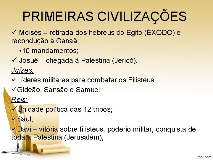 PRIMEIRAS CIVILIZAÇÕES ü Moisés – retirada dos hebreus do Egito (ÊXODO) e recondução à