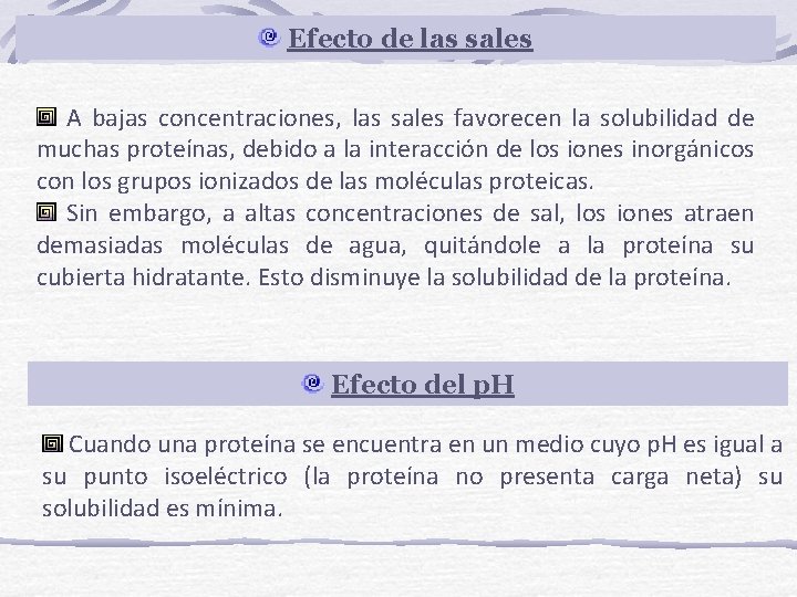 Efecto de las sales A bajas concentraciones, las sales favorecen la solubilidad de muchas