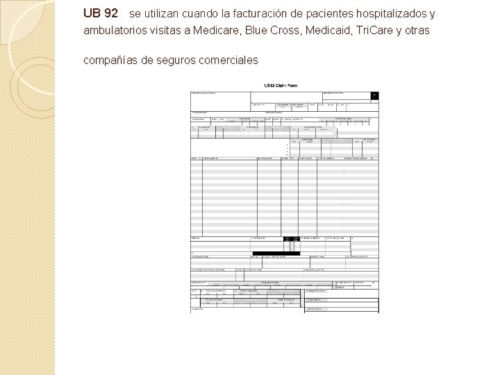  UB 92 se utilizan cuando la facturación de pacientes hospitalizados y ambulatorios visitas