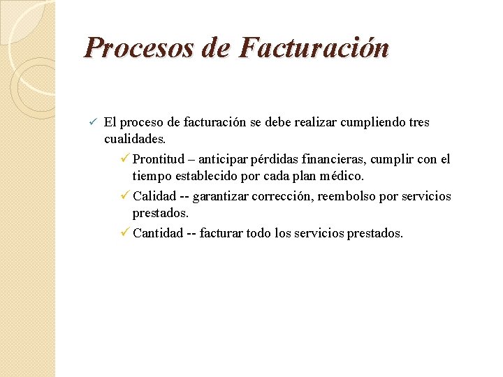 Procesos de Facturación ü El proceso de facturación se debe realizar cumpliendo tres cualidades.