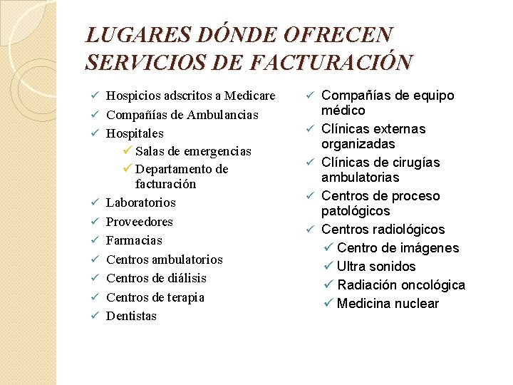 LUGARES DÓNDE OFRECEN SERVICIOS DE FACTURACIÓN ü ü ü ü ü Hospicios adscritos a