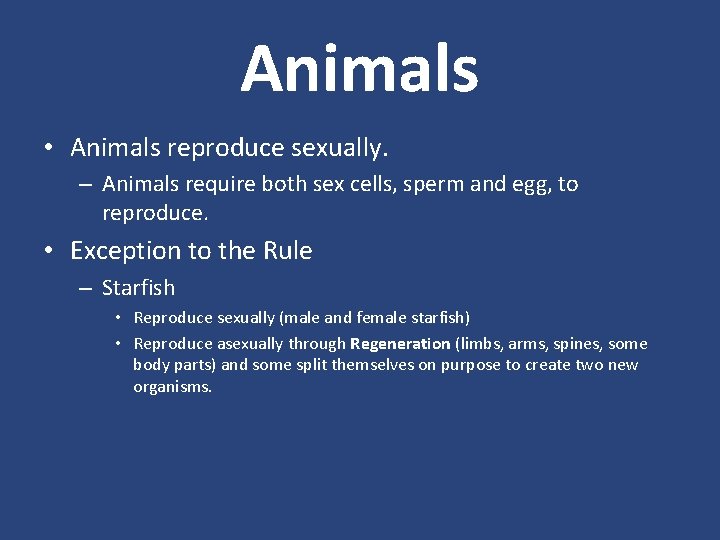 Animals • Animals reproduce sexually. – Animals require both sex cells, sperm and egg,