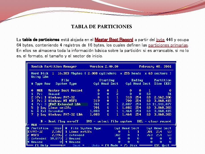 TABLA DE PARTICIONES La tabla de particiones está alojada en el Master Boot Record