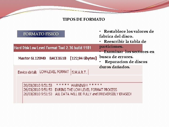 TIPOS DE FORMATO FISICO • Restablece los valores de fabrica del disco. • Reescribir