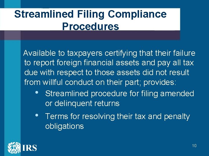 Streamlined Filing Compliance Procedures Available to taxpayers certifying that their failure to report foreign