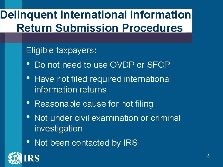 Delinquent International Information Return Submission Procedures Eligible taxpayers: • • Do not need to