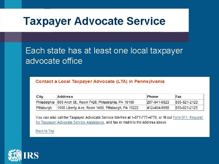 Taxpayer Advocate Service Each state has at least one local taxpayer advocate office 